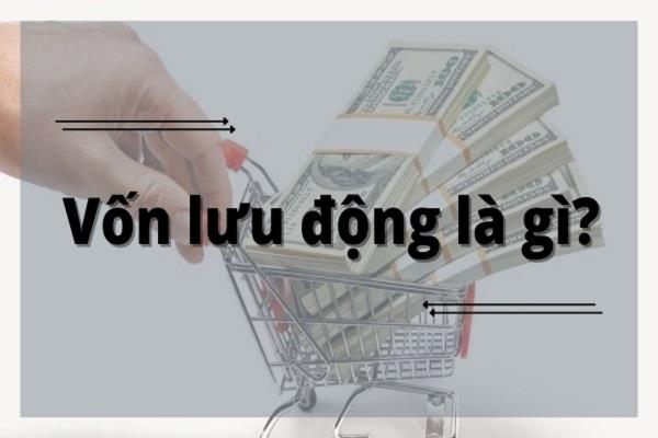 Đôi nét cần biết về khoản vay vốn lưu động